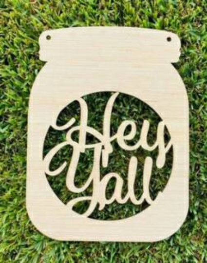 DYI/ Hey Yall Mason Jar / Blank Door Hanger / Laser Cut