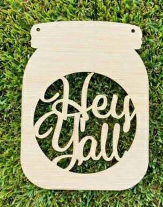DYI/ Hey Yall Mason Jar / Blank Door Hanger / Laser Cut