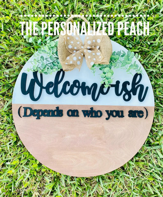 Welcomeish Door Hanger/ Farmhouse Decor/ snarky Funny sign