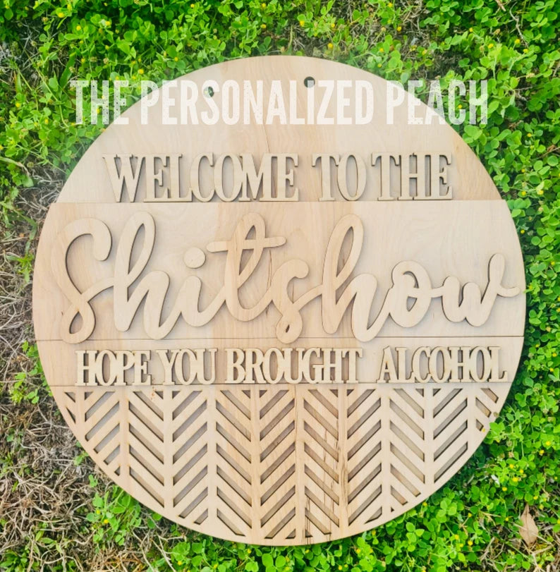 Laser cut Welcome to the Shitshow door hanger blank/ DIY wood round template